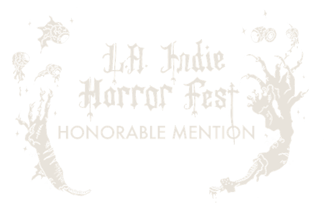 Honorable Mention, LA Indie Horror Fest